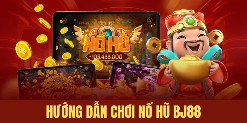 Giới thiệu sảnh nổ hũ BJ88 đang làm mưa làm gió