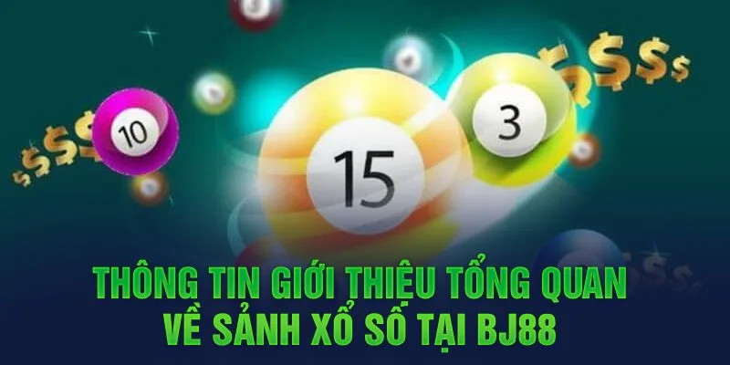 Đôi nét chính về sảnh xổ số BJ88