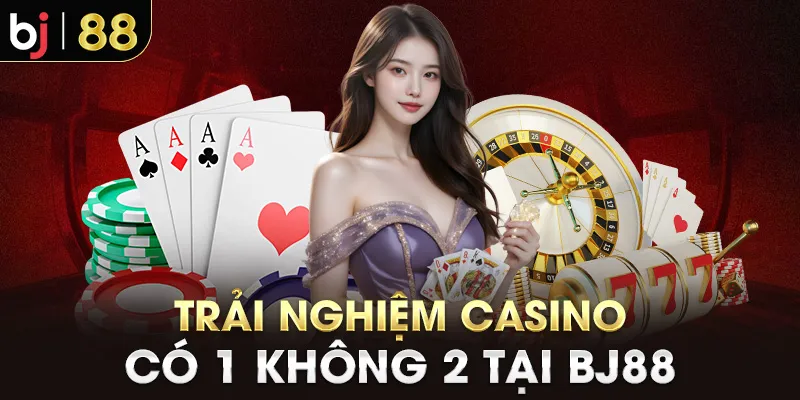 Sơ lược về sảnh casino BJ88